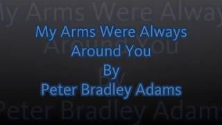MY ARMS WERE ALWAYS AROUND YOU by Peter Bradley Adams Lyric Video