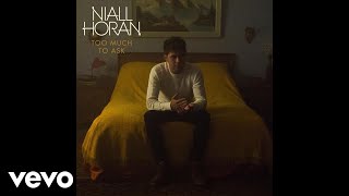 Niall Horan - Too Much to Ask (Official Audio)