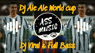 Dj Ale Ale Piala dunia - DJ Viral - [Ass Music]