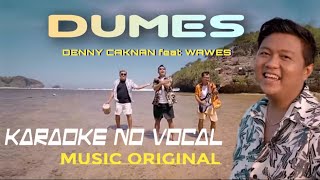 Dumes - Denny Caknan Feat Wawes || Music ORIGINAL - Karaoke No Vocal