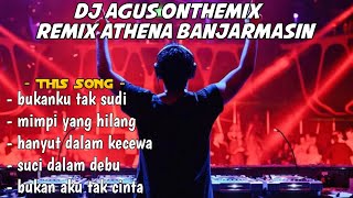 DJ AGUS | BUKANKU TAK SUDI | REMIX ATHENA BANJARMASIN