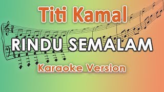 Titi Kamal - Rindu Semalam KOPLO (Karaoke Lirik Tanpa Vokal) by regis