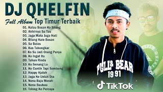 DJ QHELFIN Full Album 2023 TERBAIK ~ Top Lagu Timur Terbaru Dan Terpopuler 2023 VIRAL ~ BIkin Baper
