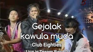 Gejolak kawula muda - Club Eighties live in Dream Band 2