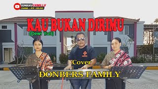 KAU BUKAN DIRIMU-(DEWI YULL)-Cover By_DONBERS FAMILY Channel  (DFC) Malaka