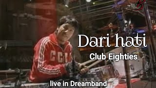 Dari hati - Club Eighties live in Dream band 2