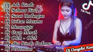 DJ Dangdut Terbaru 2020 Slow Remix Enak Didengar DJ Ada Rindu full bass DJ Dangdut Remix DJ Tiktok,