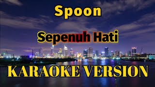 Spoon - Sepenuh Hati Karaoke