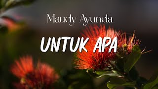 Maudy Ayunda - Untuk Apa - LIRIK