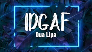 IDGAF - Dua Lipa ( Lyrics/Vietsub )