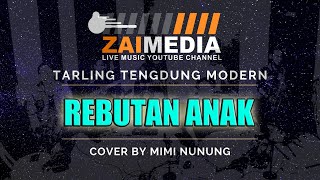 TARLING TENGDUNG " REBUTAN ANAK " (Cover) By Mimi Nunung #ZAIMEDIA