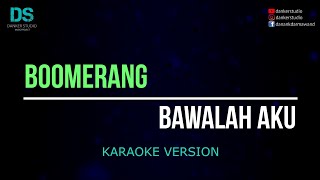 Boomerang - bawalah aku (karaoke version) tanpa vokal