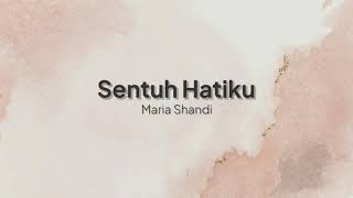 Sentuh Hatiku - Maria Shandi (Lirik Lagu)
