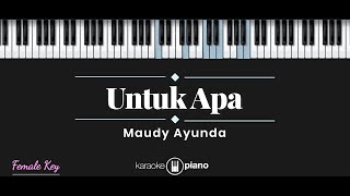 Untuk Apa - Maudy Ayunda (KARAOKE PIANO - FEMALE KEY)