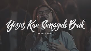 HMMINISTRY | Yesus Kau Sungguh Baik Medley | Worship Session