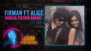 Firman feat. Alice - Jangan Pikirin Abang (Official Karaoke Video)