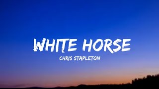 Chris Stapleton - White Horse (lyrics)