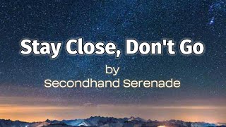Stay Close, Don't Go - Secondhand Serenade - (Lyrics)