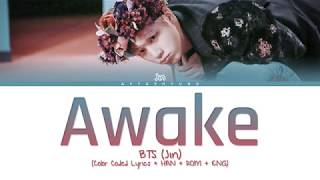 BTS (Jin) - Awake (Color Coded Lyrics/Han/Rom/Eng)