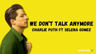 We Don’t Talk Anymore - Charlie Puth ft Selena Gomez (Lirik Lagu) We dont talk anymore like we used~