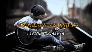 Foto Kenangan Di Hp Ku (Lirik lagu) Nostalgia Lagu Sedih