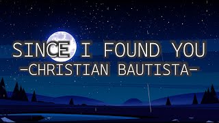 CHRISTIAN BAUTISTA - SINCE I FOUND YOU (LYRICS)