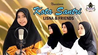 KOTA SANTRI (Nasidaria) Cover By LISNA Dkk