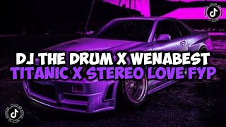 DJ THE DRUM X WENABEST X NINIX TITANIC X YA ODNA X STEREO LOVE JEDAG JEDUG VIRAL TIKTOK