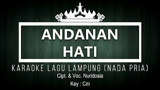 Andanan Hati - Karaoke No Vocal - Nada Pria - Lagu Dangdut Lampung - Cipt. & Voc. Nuridosia Key : Cm
