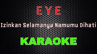EYE - Izinkan Selamanya Namamu Dihati [Karaoke] | LMusical