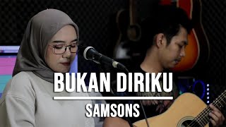 BUKAN DIRIKU - SAMSONS (LIVE COVER INDAH YASTAMI)