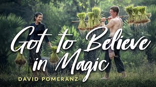 GOT TO BELIEVE IN MAGIC (Lyrics) - David Pomeranz