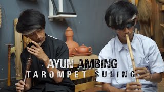 AYUN AMBING   TAROMPET SULING
