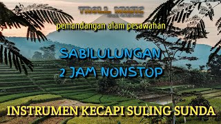 Sabilulungan 2 Jam Nonstop | Suling Sunda | Dengung Suling | Musik Sunda untuk Hajatan | NoCopyright