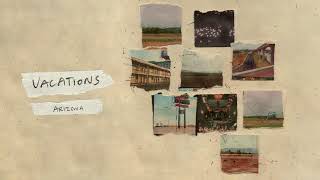 Vacations - Arizona (Official Audio)