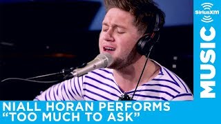 Niall Horan - "Too Much To Ask" [LIVE @ SiriusXM]