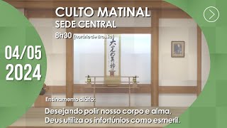 Culto Matinal | Sede Central  - 04/05/2024