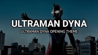 Ultraman Dyna Opening Theme (Lyrics)