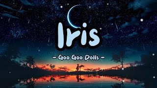 Iris - Goo Goo Dolls (lyrics)