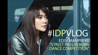 IDP VLOG #4 - Mampir Ke Street Pass Reborn Dance Competition