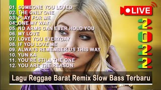Music Reggae 2022 | Lagu Reggae Barat Remix Slow Bass Terbaru | SOMEONE YOU LOVED - THE ONLY ONE