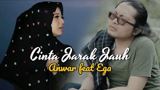 Cinta Jarak Jauh - Anwar Al Abror feat Ega Aldeys