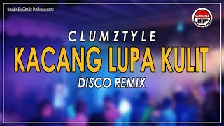 New 2021__Clumztyle - Disco Remix Kacang Lupa Kulit__L.M.P