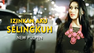 New Pulpen - Izinkan Aku Selingkuh [Official Music Video Clip]