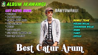 Best Catur Arum ~ Wurung,Weleg,Bedo Cerito || Album Ikawangi 2023