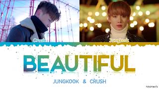Jungkook & Crush - 'Beautiful' Lyrics [Color Coded Han_Rom_Eng]