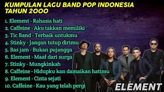 Kumpulan Lagu Band Pop Indonesia tahun 2000 - element - Caffeine - Tic Band - Stinky - Bas Jam