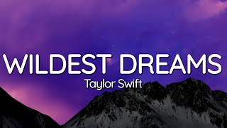 Taylor Swift - Wildest Dreams (Lyrics) (Taylor’s Version)