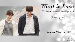 What Is Love - Yu Seung Woo & Seo Hyun Jin (Easy Lyrics) Another Miss Oh OST