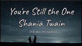 You're still the One - Shania Twain | lirik dan terjemahan